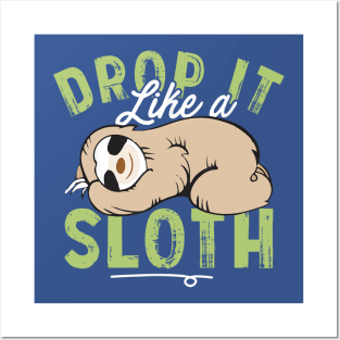 drop it like a sloth Posters and Art